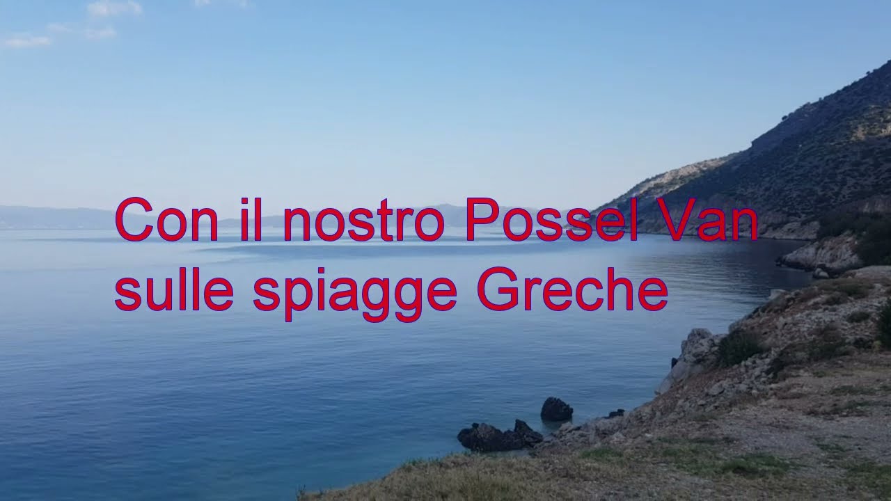 Con il nostro Possel Van sulle spiagge della Grecia