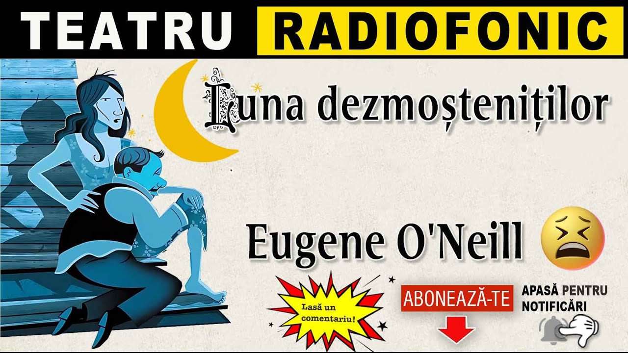 Eugene O'Neill - Luna dezmostenitilor | Teatru radiofonic