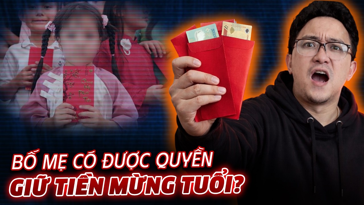 Con KIỆN cha vì tiền lì xì - Bố mẹ có được giữ TIỀN MỪNG TUỔI của con?