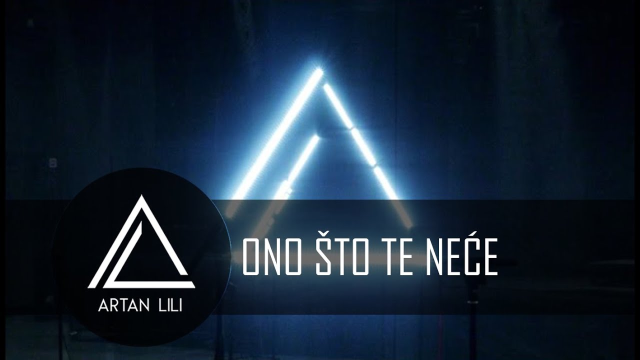 Artan Lili - Ono što te neće