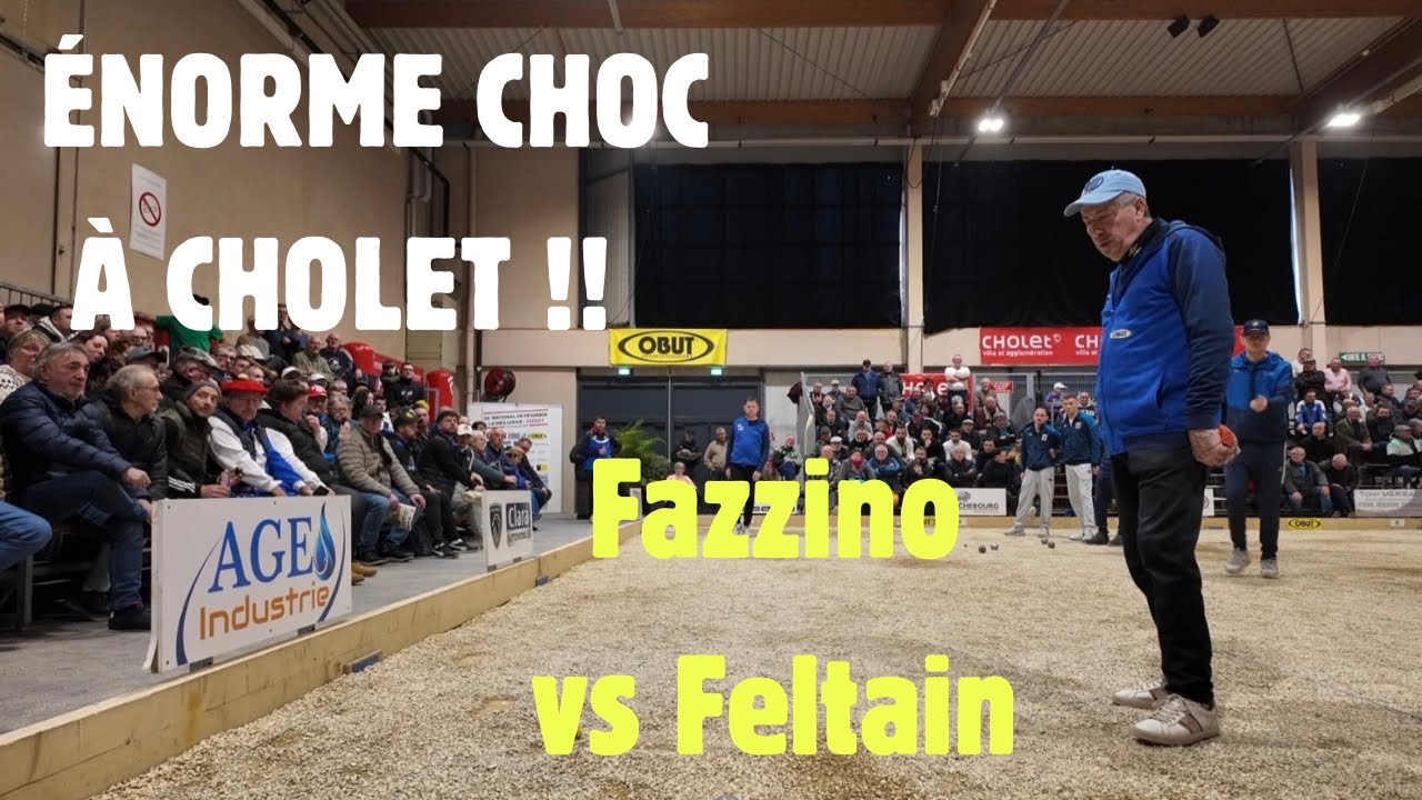 LE CHOC FAZZINO / FELTAIN !! (National de Cholet 2025)