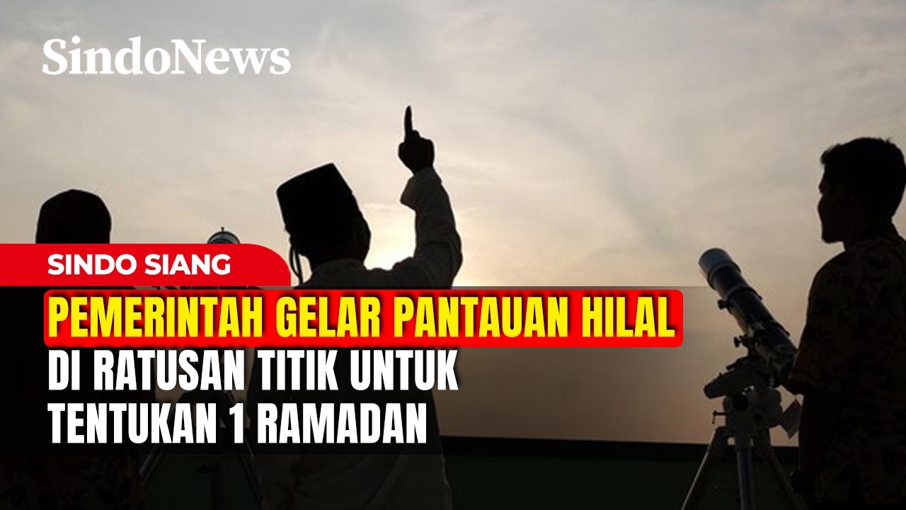 Pemerintah Gelar Pantauan Hilal di Ratusan Titik untuk Tentukan 1 Ramadan | Sindo Siang | 17/02