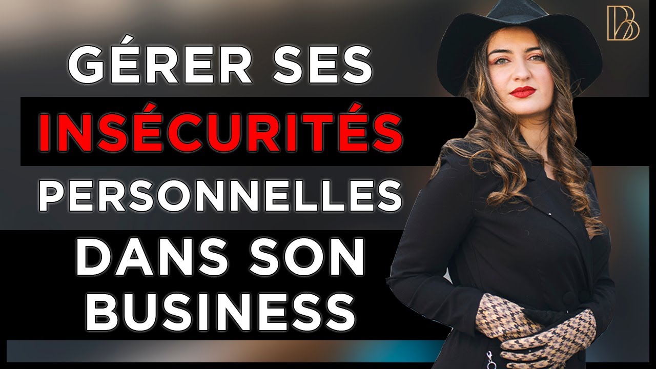 Gérer ses insécurités personnelles dans son business