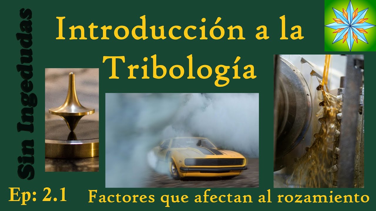 Ep: 2.1 | Introducci&oacute;n a la tribolog&iacute;a | Elementos de m&aacute;quinas | Sin Ingedudas