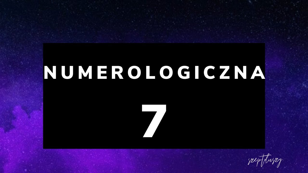 Numerologiczna 7 - charakterystyka - archetypy wibracji siedem 💜