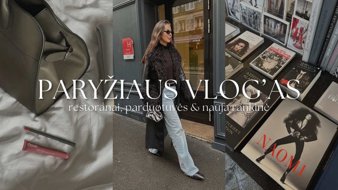 VLOGAS #07 - Paryžiaus vlog’as: restoranai, parduotuvės & nauja The Row rankinė | IRINA SINĖ