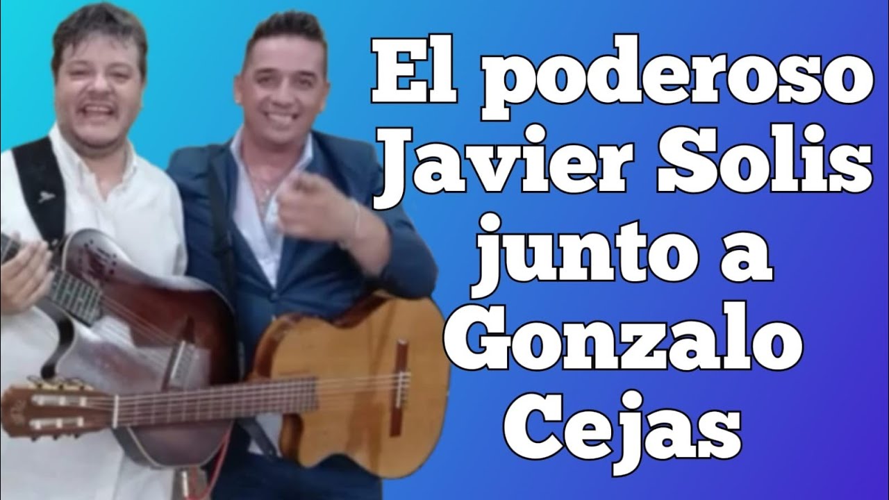 El poderoso Javier Solis y Gonzalo Cejas en vivo,  ISMAEL TOLEDO