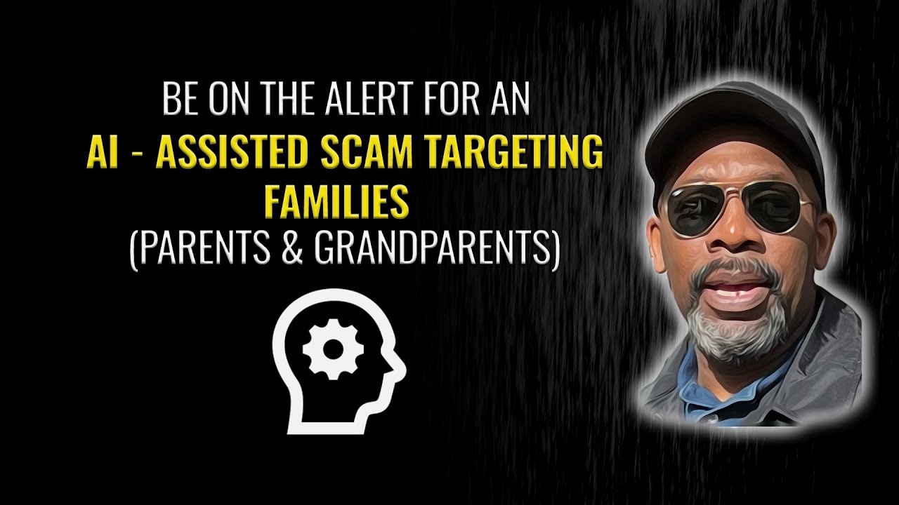 BE ON THE ALERT FOR AN AI-ASSISTED SCAM TARGETING FAMILIES (PARENTS)
