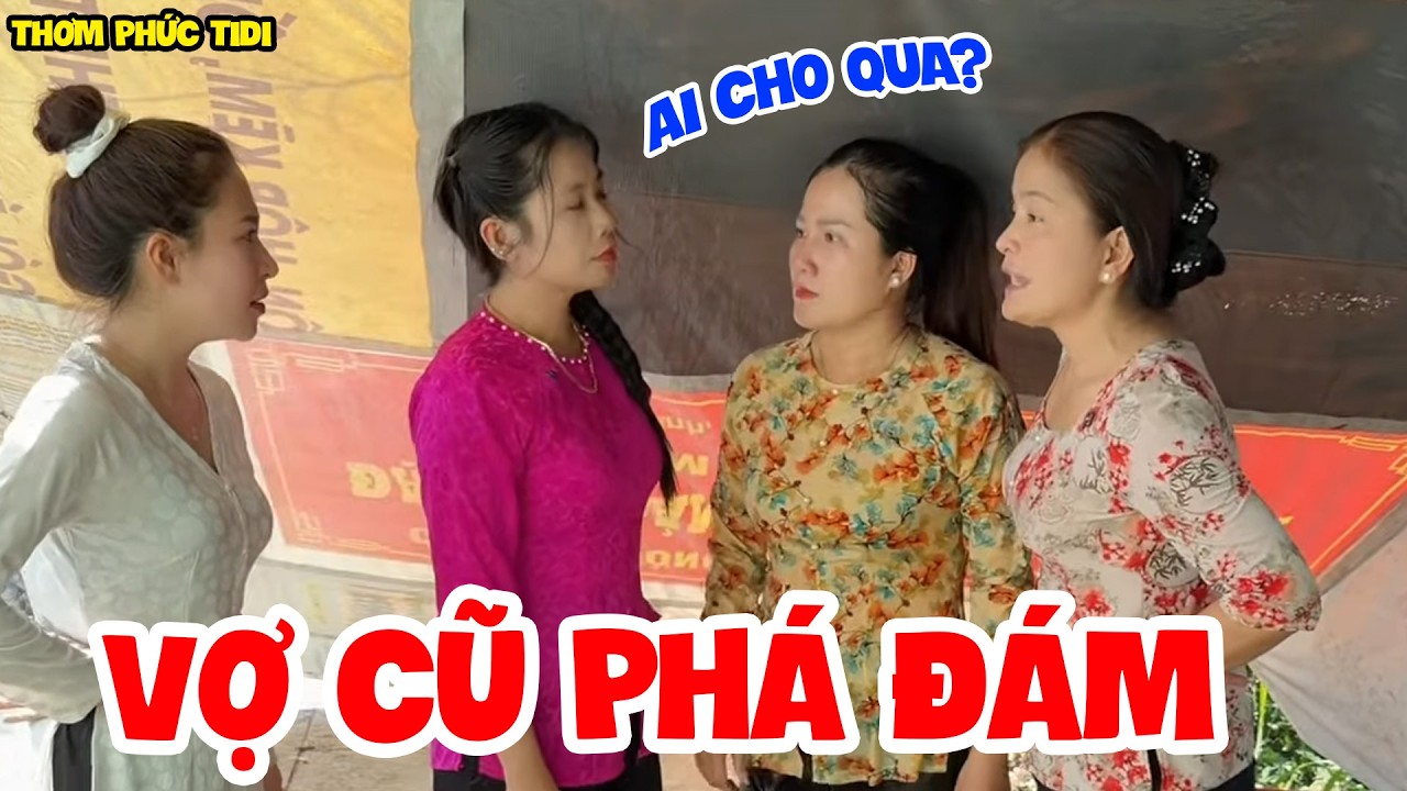 Vợ Cũ Qua Nhà Chồng Cũ Phá Đám Với Vợ Mới | Thơm Phức Tidi