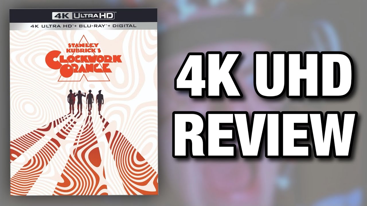 A CLOCKWORK ORANGE 4K ULTRAHD BLU-RAY REVIEW | MORE KUBRICK ON 4K!