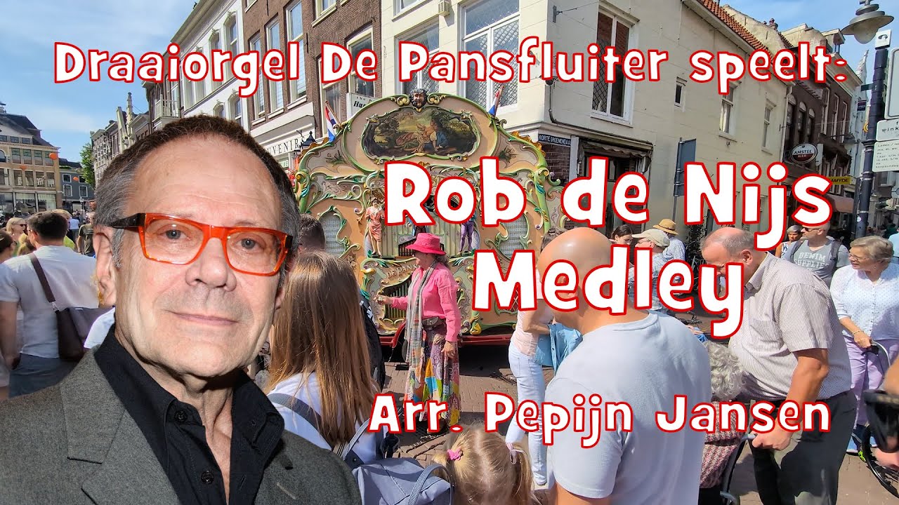 Rob de Nijs Medley - Draaiorgel De Pansfluiter