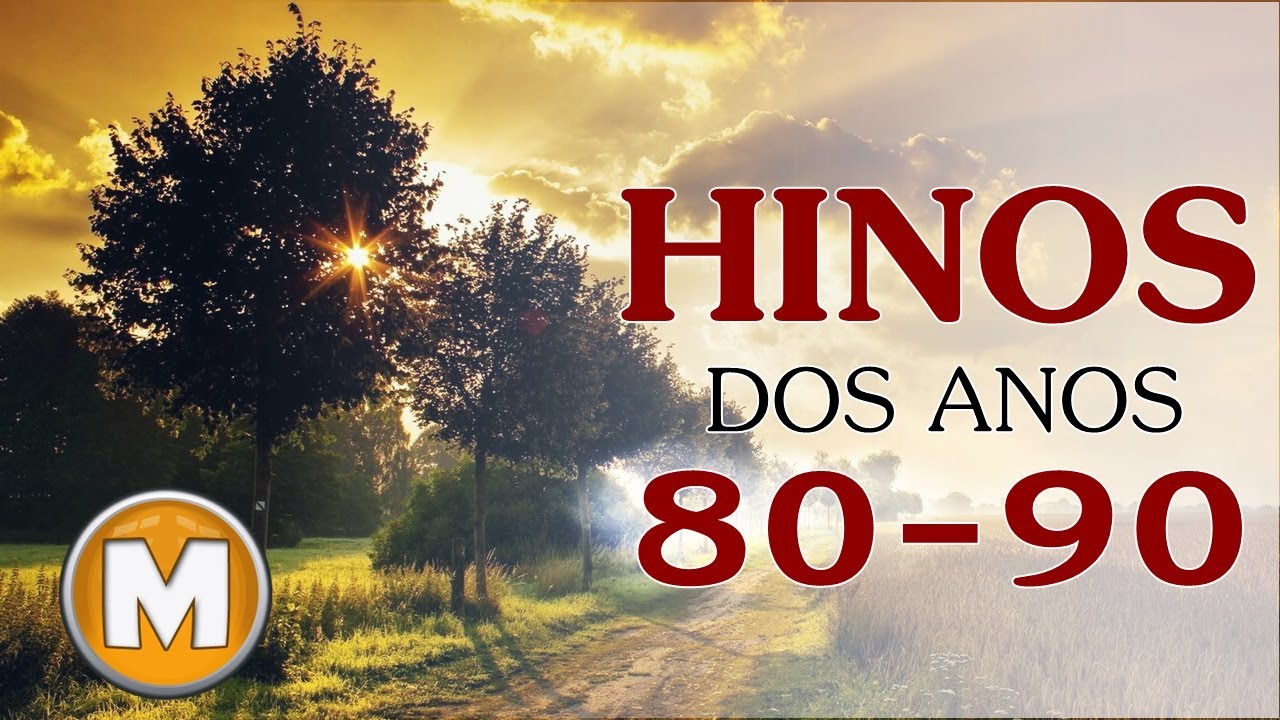 Hinos dos Anos 80-90 - Os Melhores