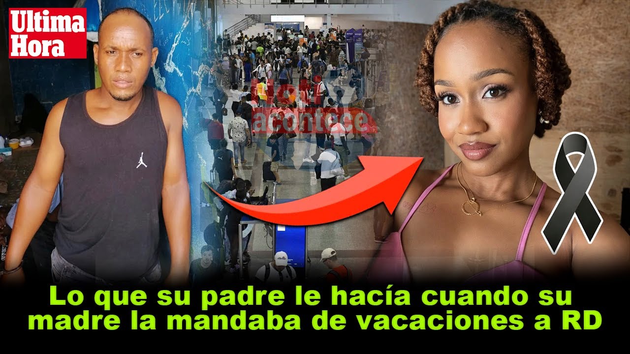 Lo que su padre le hacía cuando su madre la mandaba de vacaciones a RD