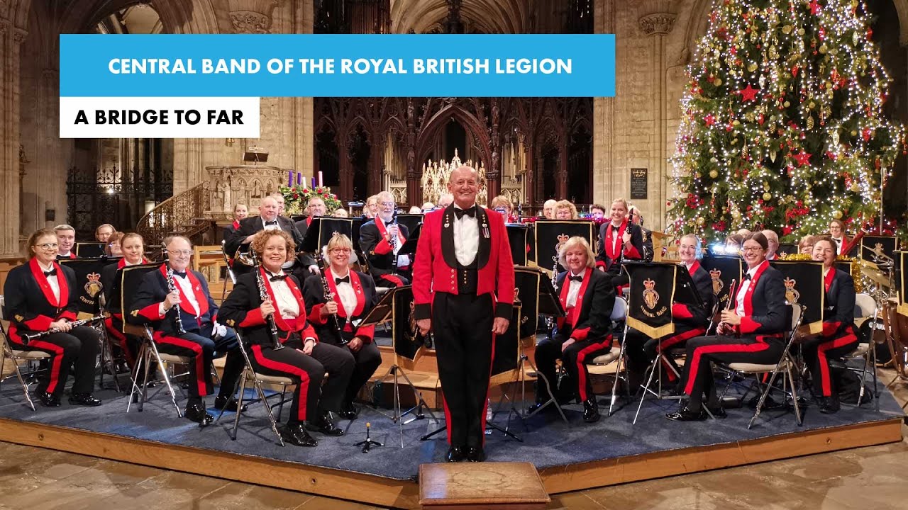 A Bridge To Far performed by The Central Band of the Royal British Legion
