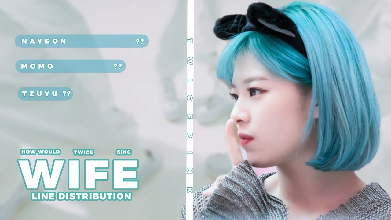 How would TWICE sing WIFE by (G) I-DLE? | LINE DISTRIBUTION