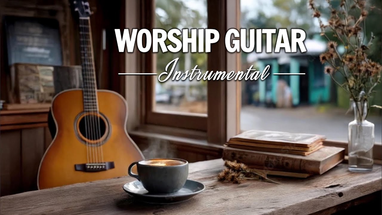 Peaceful Instrumental Worship - Instrumental Hymns of Worship on Acoustic Guitar -5 Hours of Worship