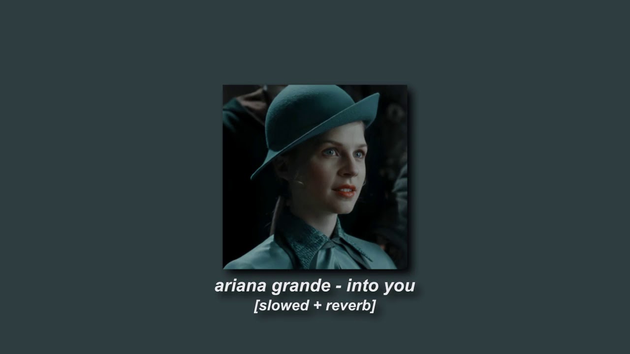 ariana grande - into you [slowed + reverb]