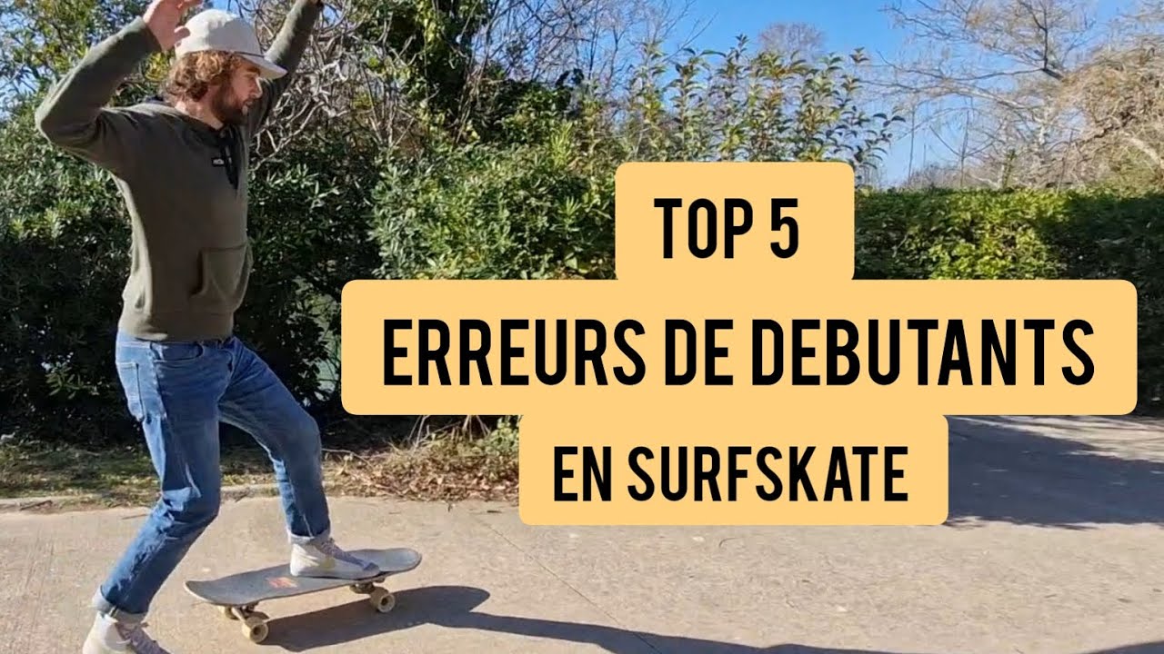Apprendre le Surfskate - 5 Erreurs Courantes de Débutant à Corriger !