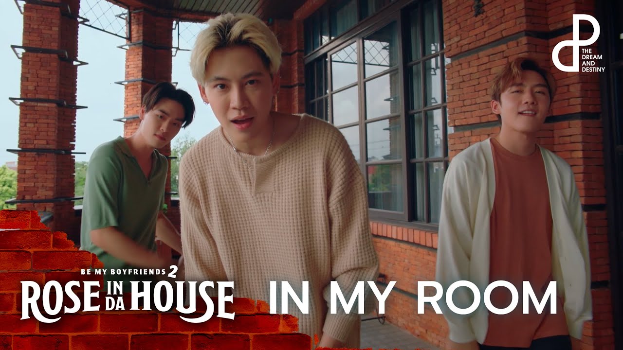 IN MY ROOM | ROSE IN DA HOUSE | HIGHLIGHT EP.7 | BE MY BOYFRIENDS 2
