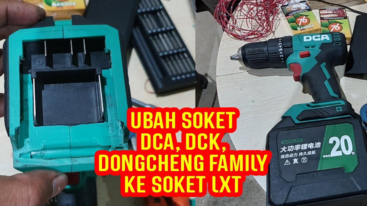 Modifikasi Mengubah Soket DCA, DCK, DONGCHENG Family Ke Soket LXT