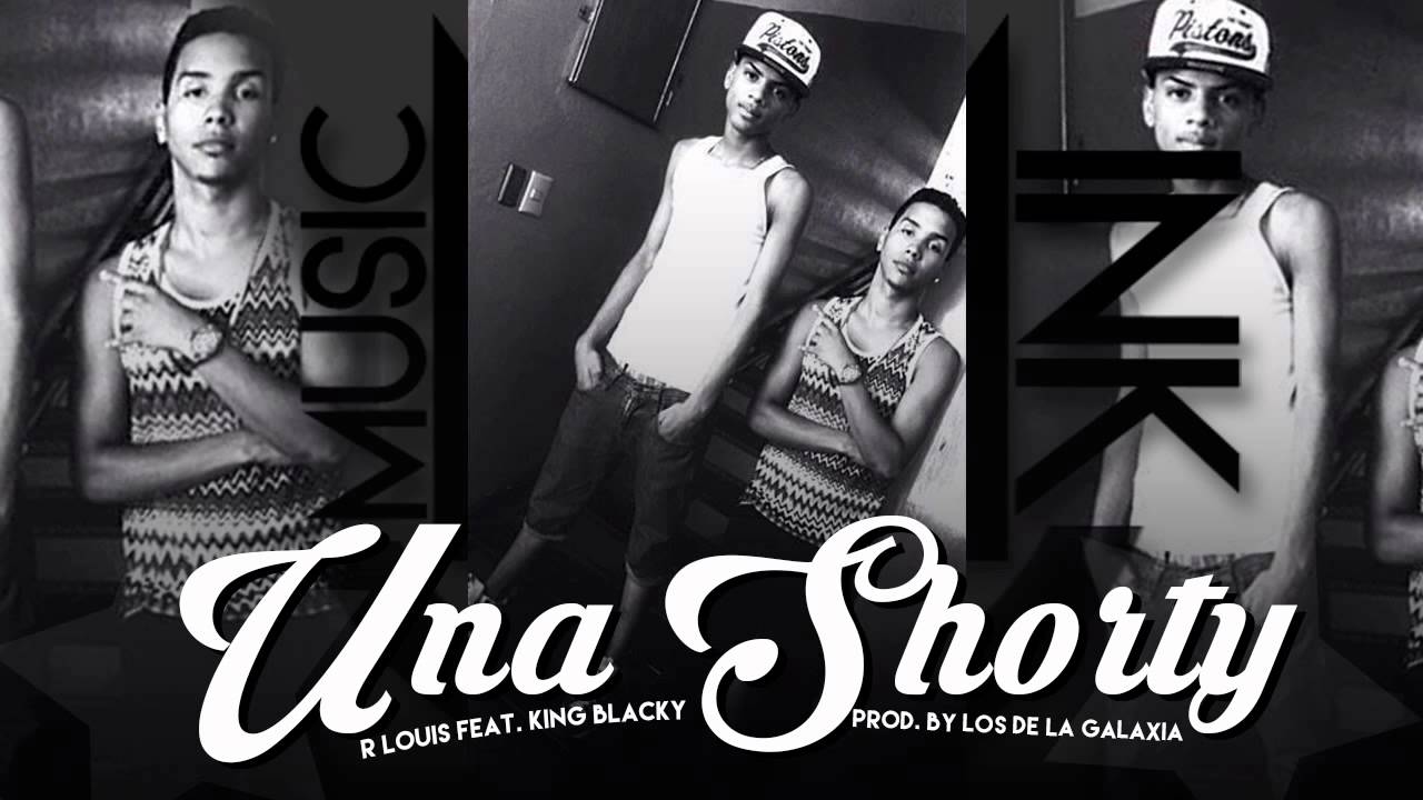 R Louis Feat. King Blacky - Una Shorty (Prod. By Los De La Galaxia)