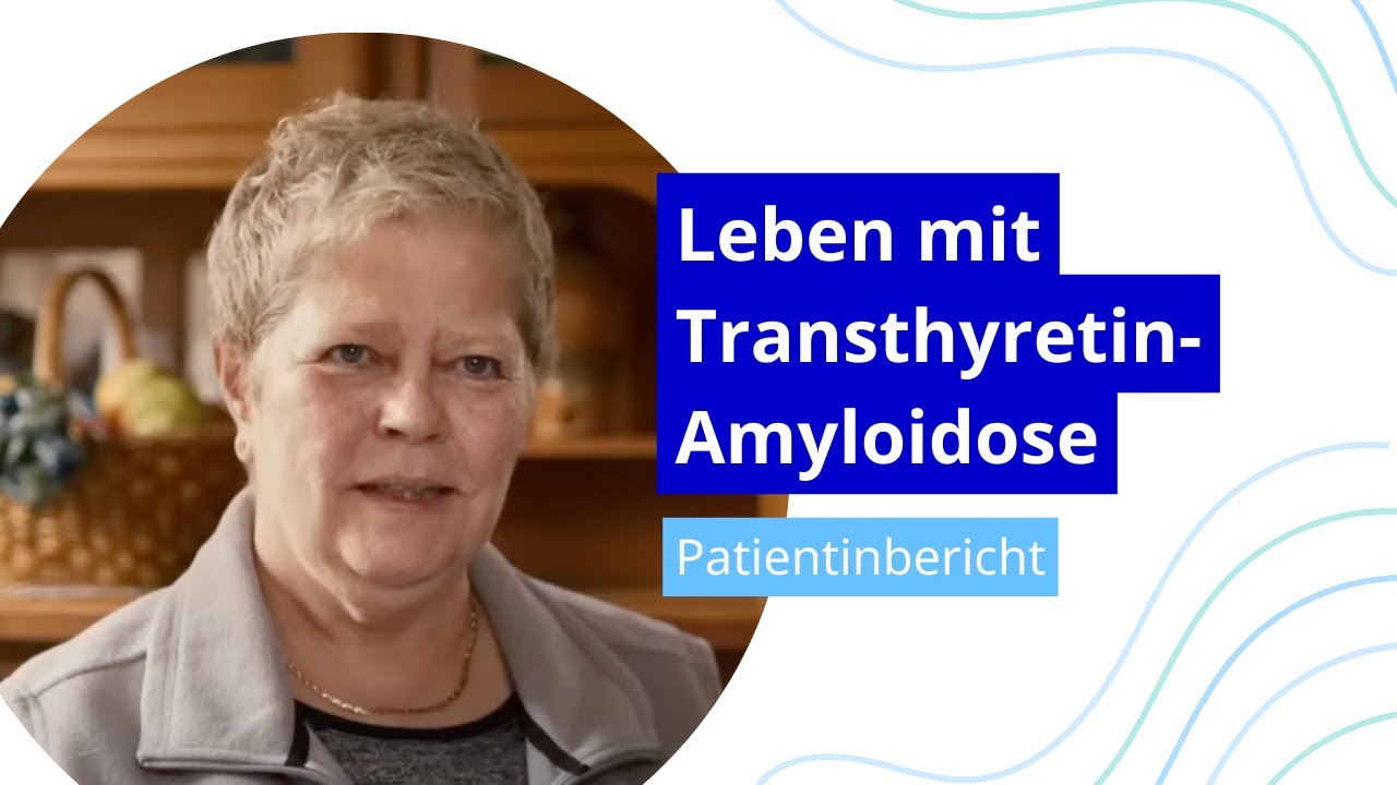 Leben mit Transthyretin-Amyloidose – Eine Patientin berichtet