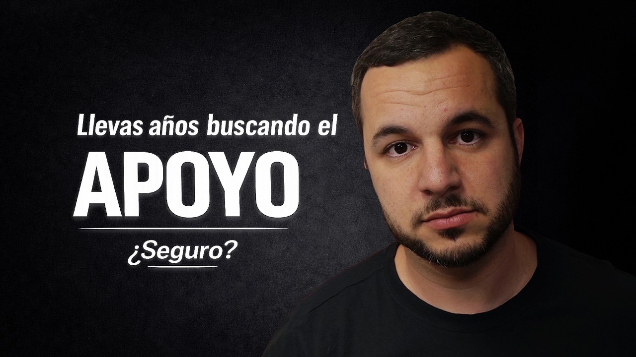 Llevas años buscando el APOYO. ¿Seguro?