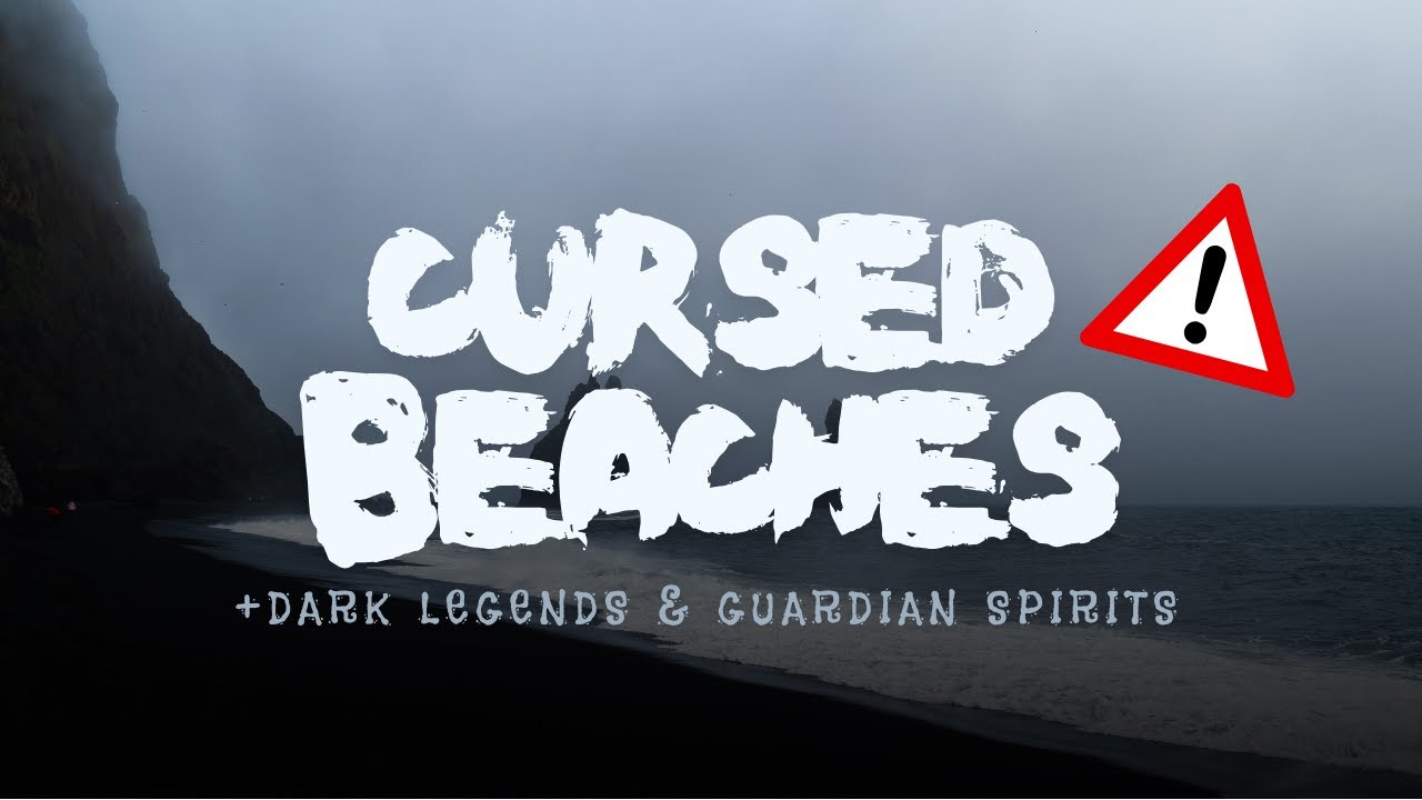 8 Beaches With Dark Legends, Curses & Guardian Spirits