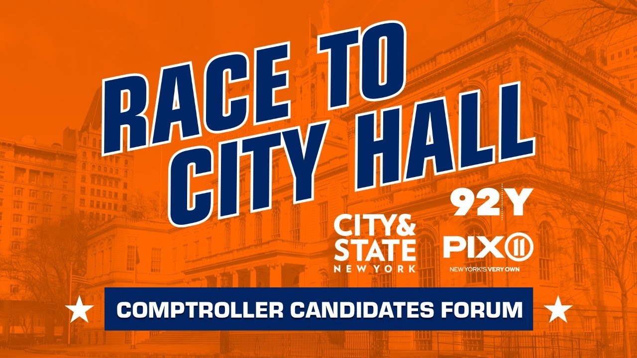 Race to City Hall: NYC Comptroller Candidates Forum presented by City & State NY, PIX11 and 92Y