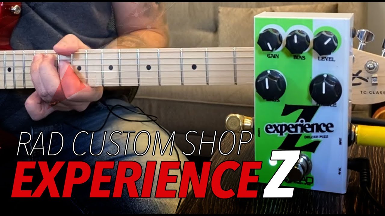 Experience Z Deluxe Fuzz Rad Custom Shop (Review)
