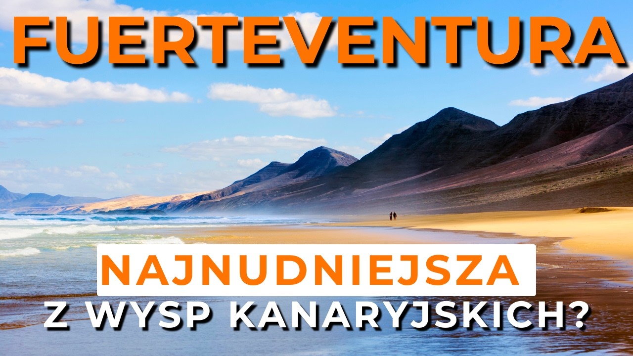 Fuerteventura - Wyspa Wiatru - najważniejsze atrakcje wyspy