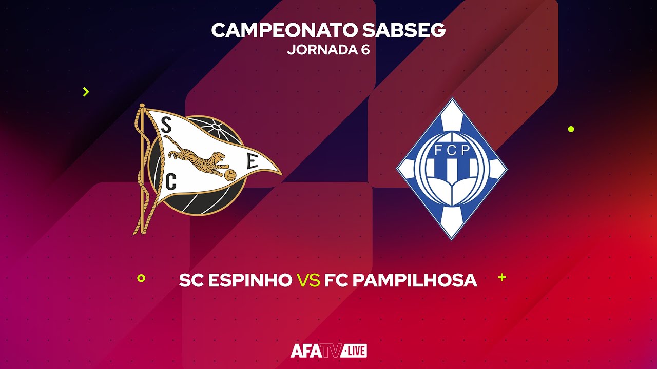 SC ESPINHO vs FC PAMPILHOSA - JORNADA 6