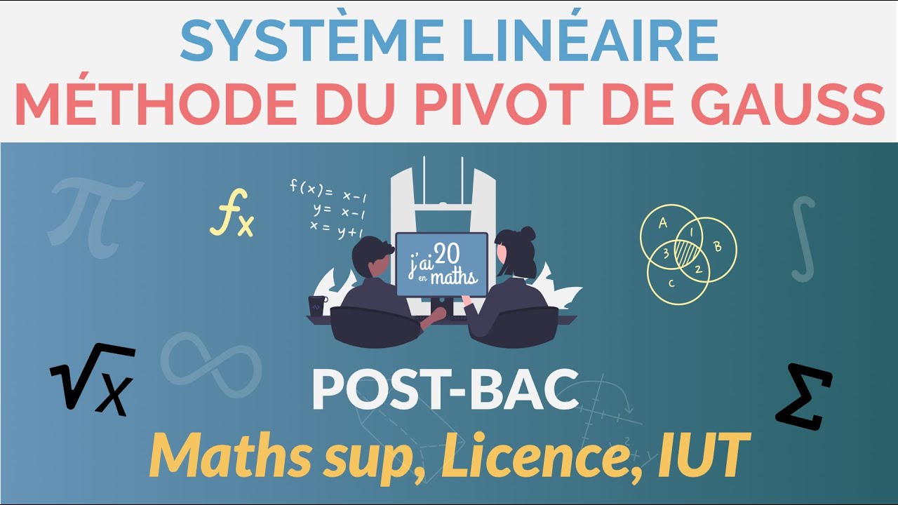 La Méthode du pivot de Gauss - Système linéaire - L1, Maths Sup, IUT