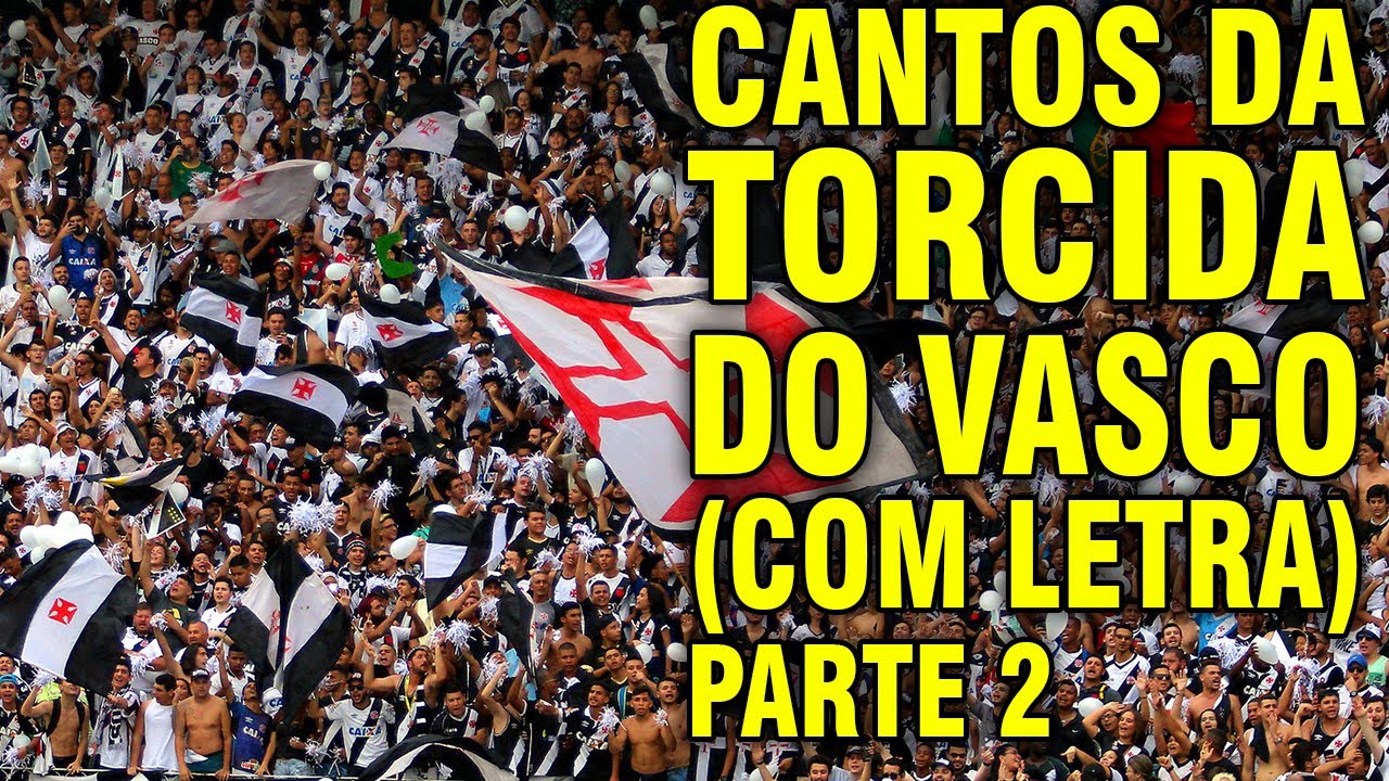 MÚSICAS DA TORCIDA DO VASCO PARTE 2