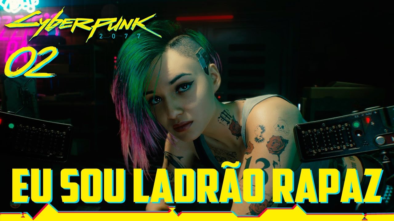 CYBERPUNK 2077 #02 - Eu Sou Ladrão Rapaz