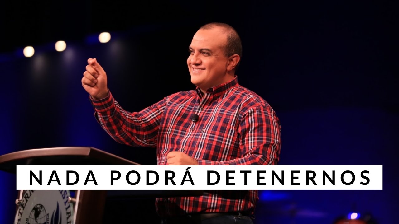 Nada podr&aacute; detenernos - Pastor Alex L&oacute;pez
