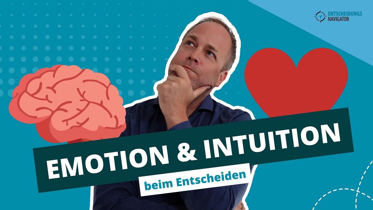 Emotion und Intuition beim Entscheiden
