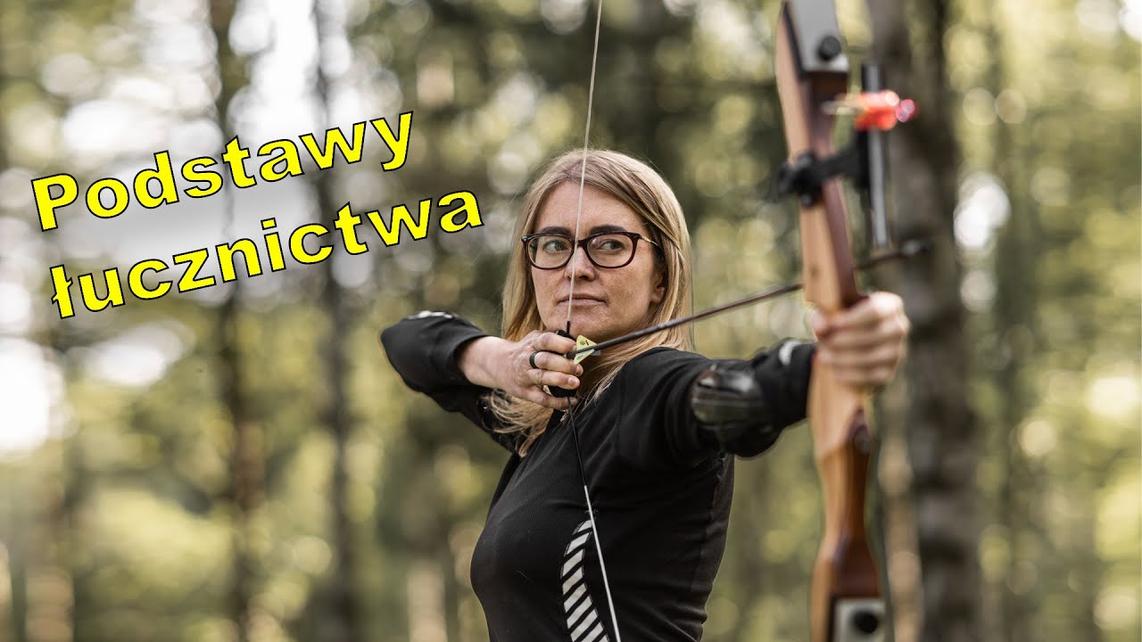 Jak strzelać z łuku? Podstawy łucznictwa. Kompletny poradnik od A do Z