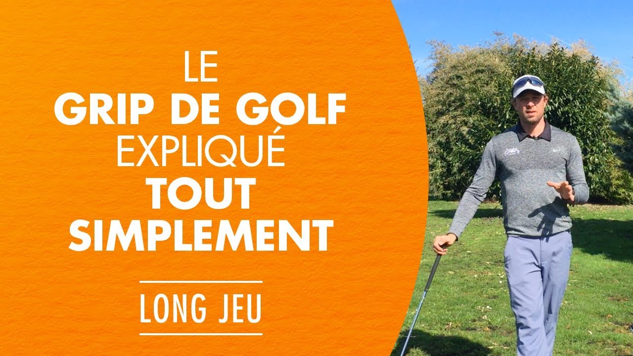 Le grip de golf expliqué simplement