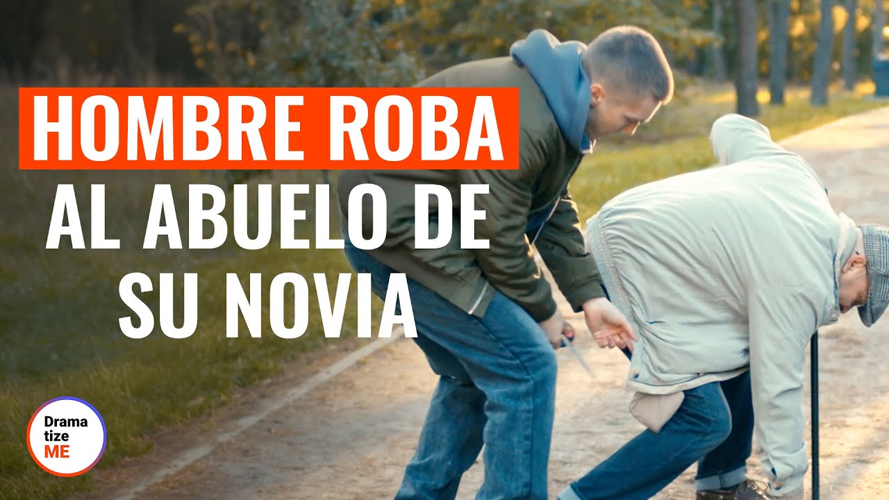 Hombre roba al abuelo de su novia | @DramatizeMeEspanol