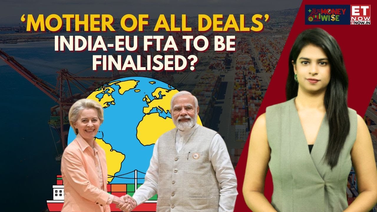 India-EU Trade Deal To Be Finalised Soon? | Why Is It Called 'Mother Of All Deals' | Impact Decoded