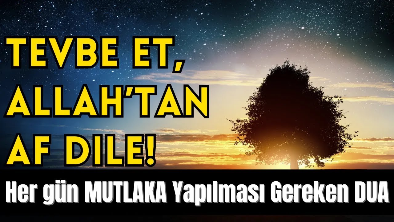 Tövbe Et ve Affedilmek İçin En Etkili Dua! Kalpten Okuyun, Allah Affetsin!