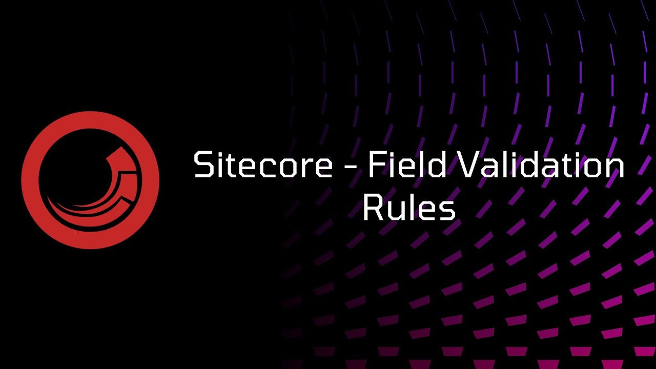 Sitecore - Field Validation Rules