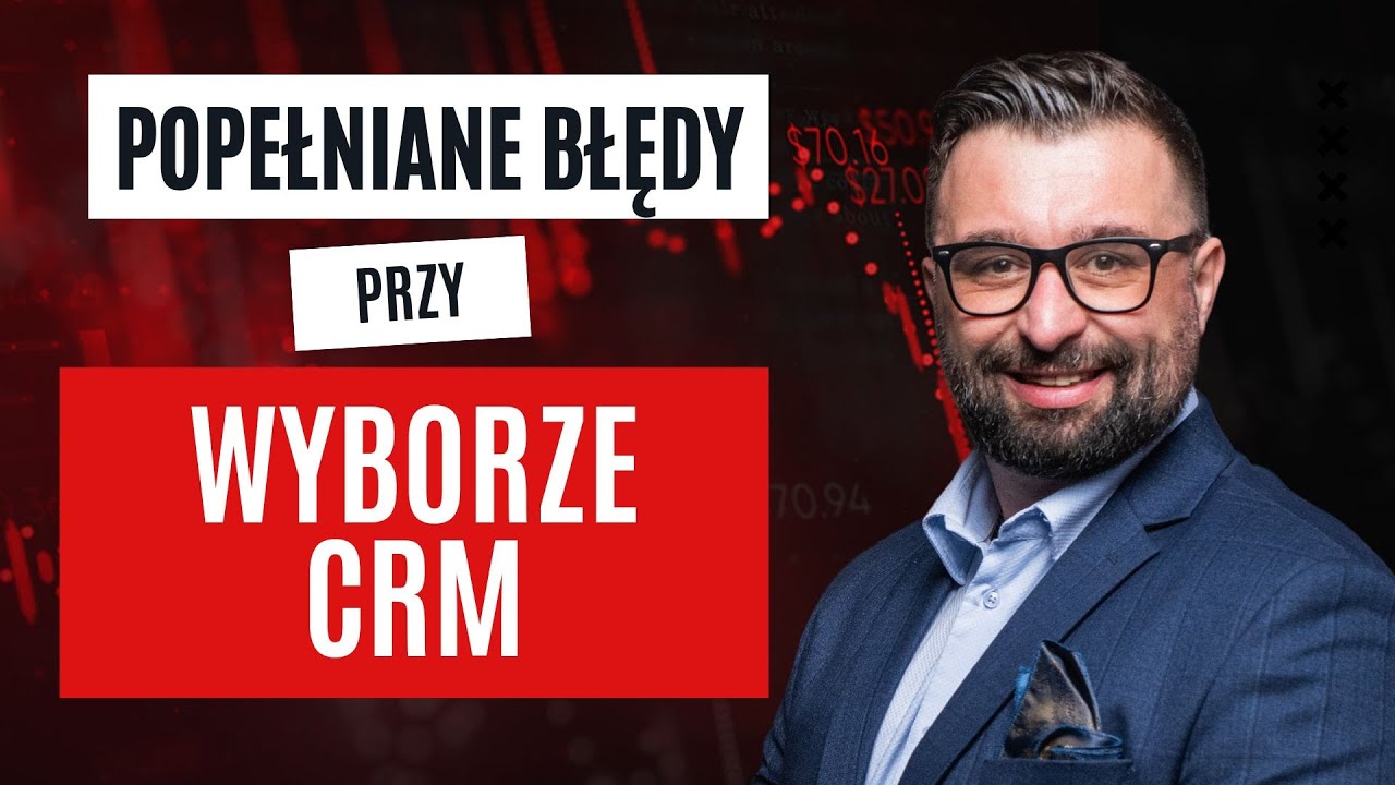 Wyb&oacute;r CRM - najczęściej popełniane błędy