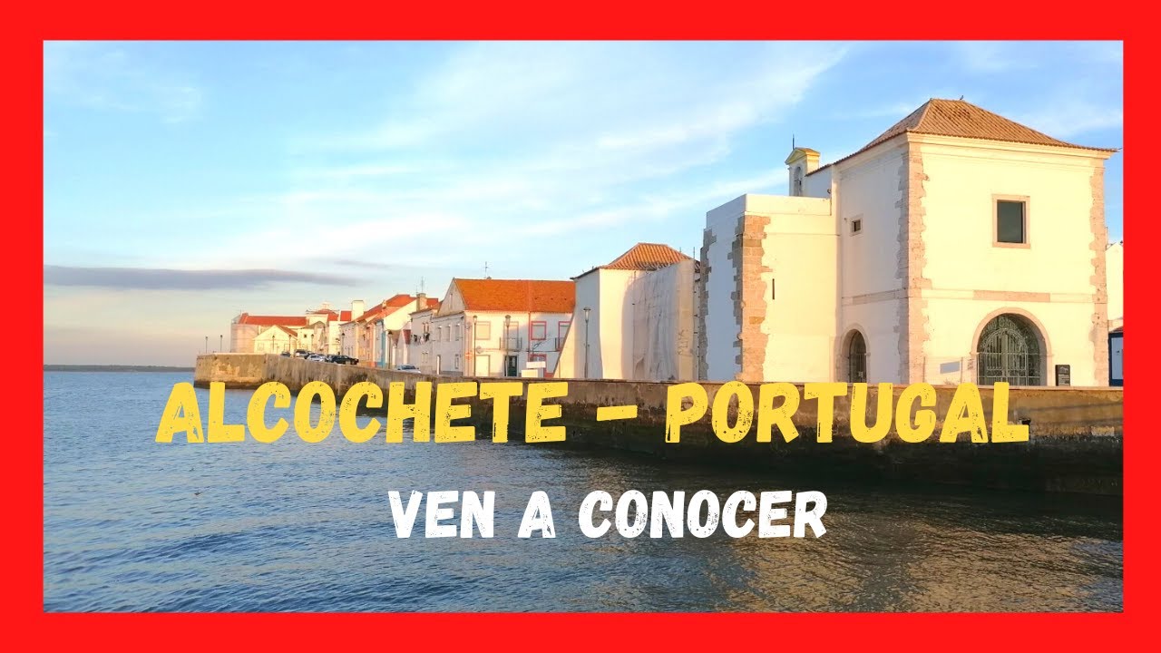 VEN a Conocer ALCOCHETE, Setubal, LISBOA, Portugal