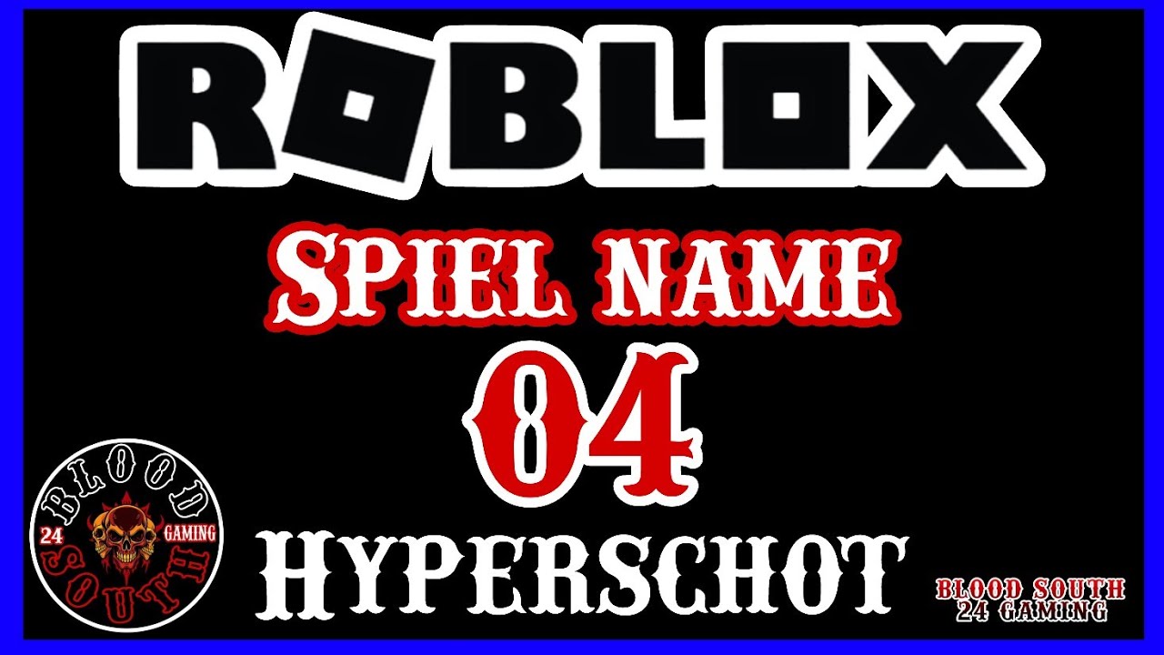 Roblox [-Spiel Name-Hyperschot-] -#]04[