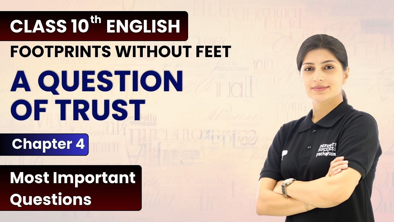 A Question of Trust - Most Important Questions | Class 10 English Footprints Without Feet Chapter 4