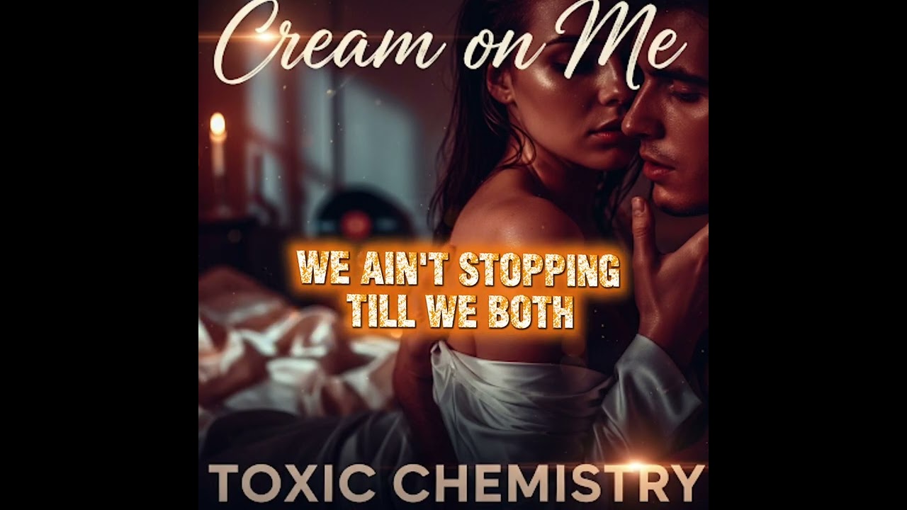 Toxic Chemistry - Cream On Me ( Official Lyric Video )