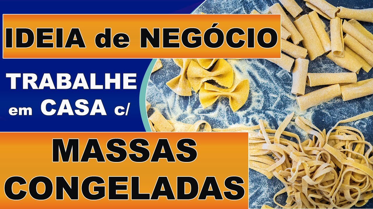 MASSAS CONGELADAS - TRABALHE em CASA e FATURE BEM c/ essa IDEIA de NEGÓCIO