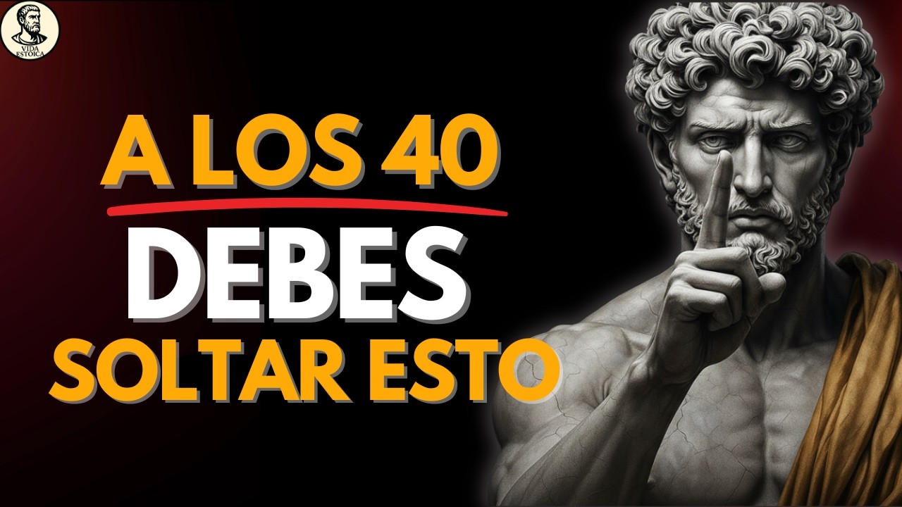 6 cargas psicológicas después de los 40 que debes SOLTAR para vivir en paz | ESTOICISMO